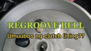 NAUBOS ANG CLUTCH LINING  REGROOVE BELL  EFFECTIVE KAYA SA DRAGGING [upl. by Annaerda250]