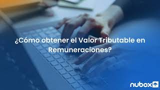 Remuneraciones  ¿Cómo obtener el Valor Tributable [upl. by Anavlis]