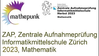 Zentrale Aufnahmeprüfung ZAP 2023 Mathematik Informatikmittelschule Zürich [upl. by Watts]