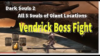 Dark Souls 2 All 5 Souls of Giant Locations For Vendrick Boss Fight [upl. by Buskus970]