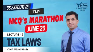 Tax Laws MARATHON for June 23 Part 2  CS Executive Marathon for June 23  CMA Vipul Shah [upl. by Eniliuqcaj]