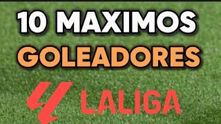 LOS 10 MAXIMOS GOLEADORES DE LA LIGA ESPAÑOLA [upl. by Airotnahs269]