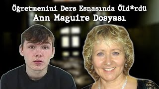 Öğretmenini Ders Esnasında Öldrdü Ann Maguire Dosyası [upl. by Hakkeber]