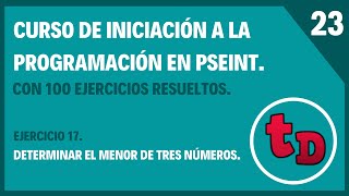 23Ejercicio 17 resuelto en PSeInt Determinar el menor de tres números dados [upl. by Irehs]