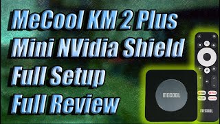 MeCool KM 2 Plus Full Setup Mini NVidia Shield IS IT WORTH IT [upl. by Kenzie]