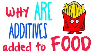 Additives in food  Why are additives added to food [upl. by Janina]