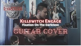 Killswitch Engage  Fixation On The Darkness Guitar Cover [upl. by Ydur]