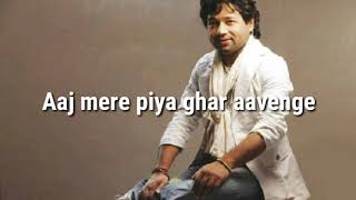 Aaj mere piya ghar aayenge lyrics  Kailash kher [upl. by Trebma586]