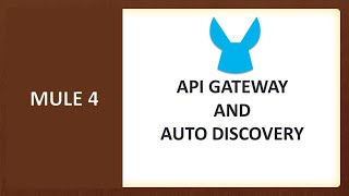 Mule 4 API Gateway and Auto Discovery [upl. by Kavanagh]