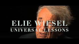 ELIE WIESEL UNIVERSAL LESSONS  a film by Jeffery B Giesener [upl. by Atiuqam300]