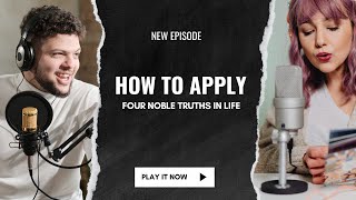 How to apply Four Noble Truths in Real Life [upl. by Aldus465]