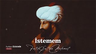 Fetihleri kadar şiirleriyle meşhur Fatih Sultan Mehmet ve İstemem Şiiri [upl. by Delos]