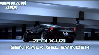 ZEDI X UZI  SEN KALK GEL EVINDEN SPECTRA Mix Ferrari 458 4K [upl. by Tabber]