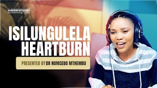 Dr Nomcebo Mthembu Understanding ISILUNGULELA Heartburn [upl. by Colwen]