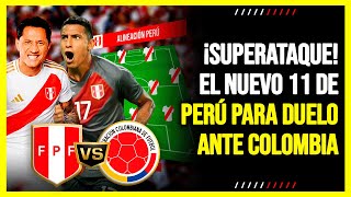 ¡SUPERATAQUE El Nuevo y PODEROSO 11 de la SELECCIÓN PERUANA para ENFRENTARSE a COLOMBIA [upl. by Ennagroeg554]