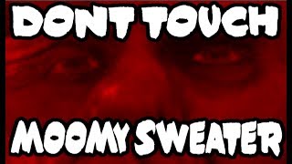 DONT TOUCH MOMMY SWEATER  Short Film [upl. by Queridas886]