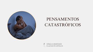 PENSAMENTOS CATASTRÓFICOS [upl. by Lauber]