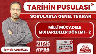 2024 KPSS Tarihin Pusulası  Millî Mücadele Muharebeler Dönemi  2  İsmail ADIGÜZEL [upl. by Airebma]