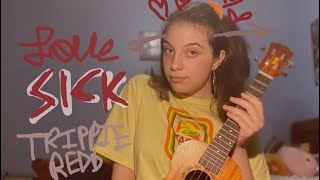 Love Sick Trippie Redd Cover ukulele cover [upl. by Brena]