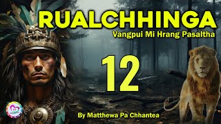 Vangpui Pasaltha Rualchhinga  12  Pasaltha Thawnthu Ngaihnawm [upl. by Godbeare]