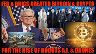 GAME OVER FED amp BRICS CREATED BITCOIN amp CRYPTO FOR THE RISE OF ROBOTS AI amp DRONES [upl. by Einor]