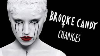 Brooke Candy  Changes Official Audio [upl. by Ninnette79]