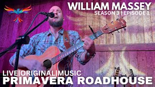 William Massey  Live Original Music at The Primavera Roadhouse  Season 3  Episode 1 [upl. by Hsima]