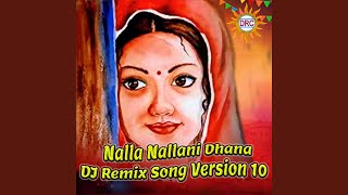 Nalla Nallani Dhana DJ Remix Song Version 10 [upl. by Arraic]