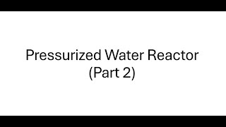 Pressurized Water Reactor part 2 [upl. by Paresh]