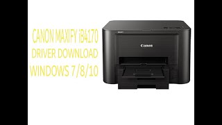 CANON MAXIFY iB4170 DRIVER DOWNLOAD WINDOWS 7810 3264 bit [upl. by Yremogtnom]