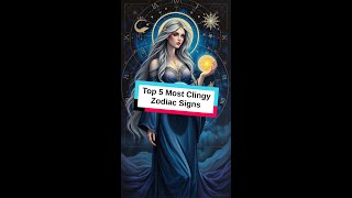 Top 5 Most Clingy Zodiac Signs  shorts [upl. by Danya]