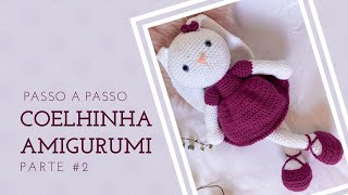 COELHINHA AMIGURUMI  PASSO A PASSO PARTE 2 [upl. by Neeloc]