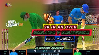 FINAL  28 RUNS IN AN OVER  BBL GAMEPLAY  ADELAIDE V MELBOURNE  REAL CRICKET  Aliphatic Gamerz [upl. by Ofelia]