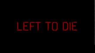 Left To Die Trailer 2012 [upl. by Hummel447]