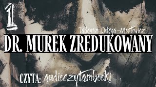 R1 z 5  DR MUREK ZREDUKOWANY  TADEUSZ DOĹÄGAMOSTOWICZ  AUDIOBOOK PL  AUDIOCZYTAMBOOKI [upl. by Coshow]