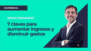 7 claves para aumentar ingresos y disminuir gastos⎮Máster de Emprendedores Sergio Fernández [upl. by Lemahs646]