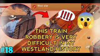 VERY DIFFICULT😣 TRAIN ROBBERY😱WESTLANDSURVIVAL GAMPLAY18 [upl. by Yecies370]