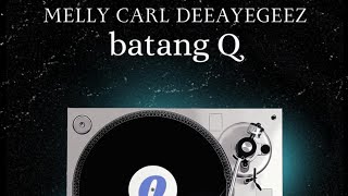 Melly Carl  Batang Q feat Deeayegeez PRODBY JOB BEATS [upl. by Merrilee]