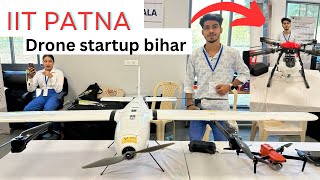 IIT Patna drone startup Bihar  iit Patna drone challenge  iit Patna drone event 2024 [upl. by Ivana]