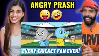 EVERY CRICKET FAN In India  Angry Prash Reaction [upl. by Animahs673]