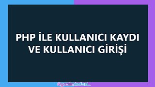 Php İle Kullanıcı Kaydı Ve Kullanıcı Girişi [upl. by Elem1]