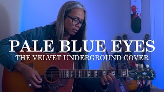 Pale Blue Eyes  The Velvet Underground Acoustic Cover [upl. by Airot223]