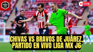 🚨CHIVAS vs BRAVOS de JUÁREZ PARTIDO EN VIVO  LIGA MX jornada 6  CHIVAS por AMAZON EN VIVO [upl. by Gnet]