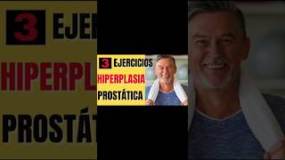 🔵3 Ejercicios para la HIPERPLASIA PROSTÁTICA BENIGNA PRÓSTATA INFLAMADA [upl. by Ocirrej]