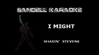 Shakin Stevens  I Might Karaoke [upl. by Notsirb]