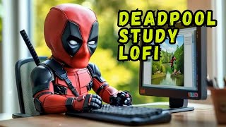 Lofi Study Deadpool 📒 Beat Music For Relax  Study  Work to 📒 Marvel Lofi Hip Hop Morning [upl. by Sydalg]