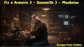 Fiz o Armeiro 3  Gunsmith 3  Mecânico  Escape From Tarkov [upl. by Aicatsue]