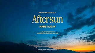 Hans Hjelm  Aftersun [upl. by Rosmunda]