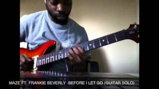 Maze Ft Frankie Beverly Before I Let Go Guitar Solo [upl. by Aciras565]