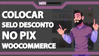 Como colocar Selo de Desconto no Pix no Woocommerce Rápido e Fácil 2023 [upl. by Chari]